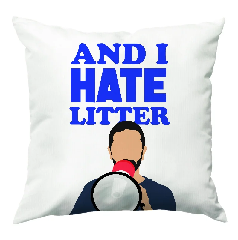 Weekend Deal And I Hate Litter Cushion